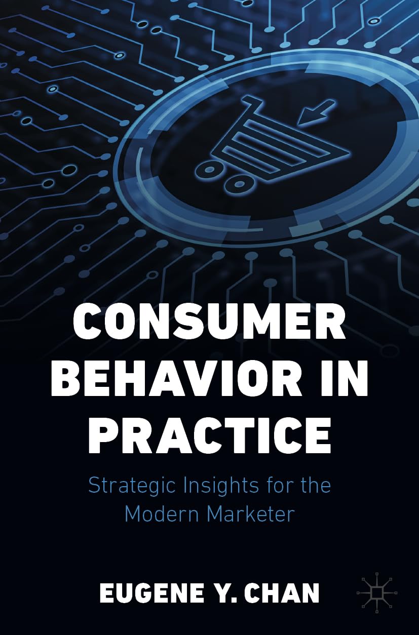 Consumer Behavior in Practice: Strategic Insigh. Chan, Chan,**