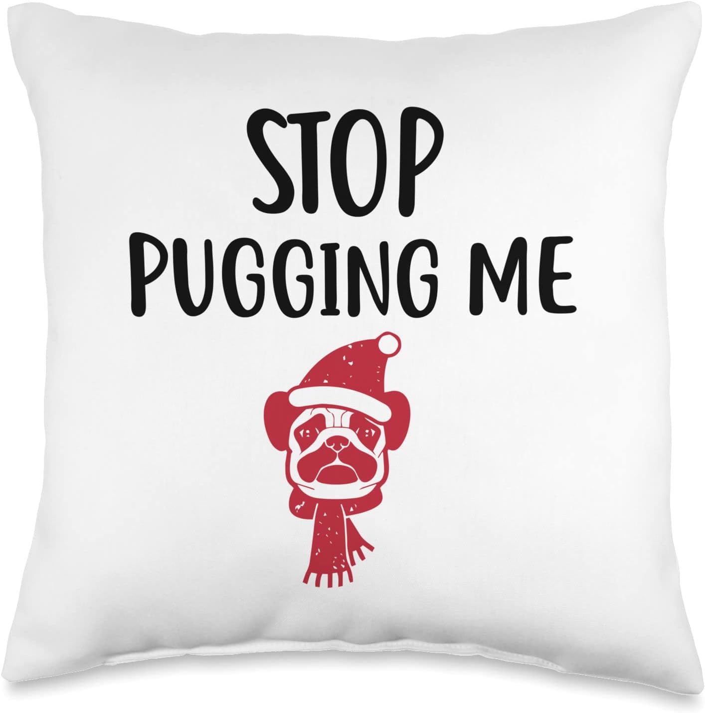 Stop Pug Canine K9 Bug Bugging Funny Dog Pet GiftStop Pugging Me Throw Pillow, 16x16, Multicolor
