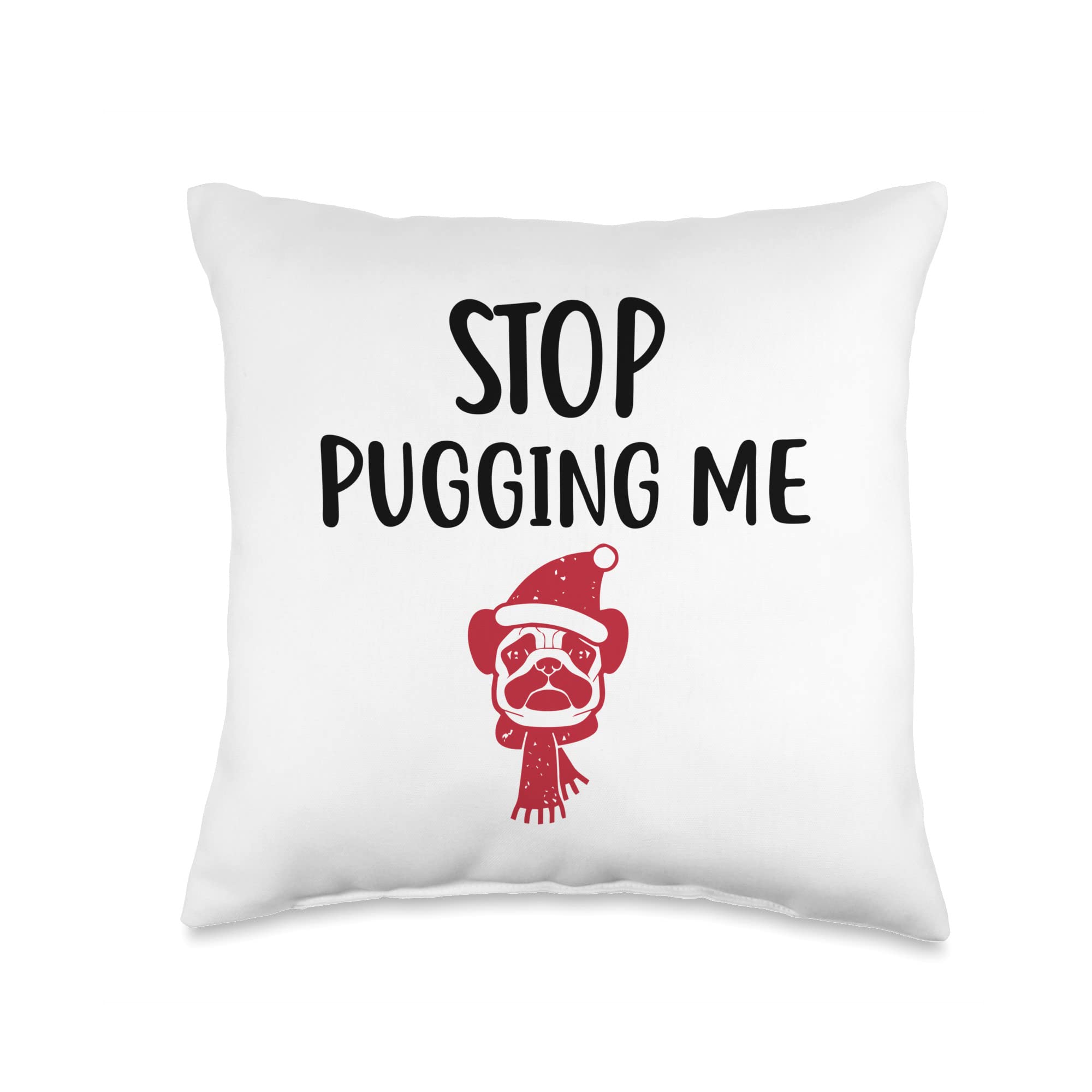 Stop Pug Canine K9 Bug Bugging Funny Dog Pet GiftStop Pugging Me Throw Pillow, 16x16, Multicolor