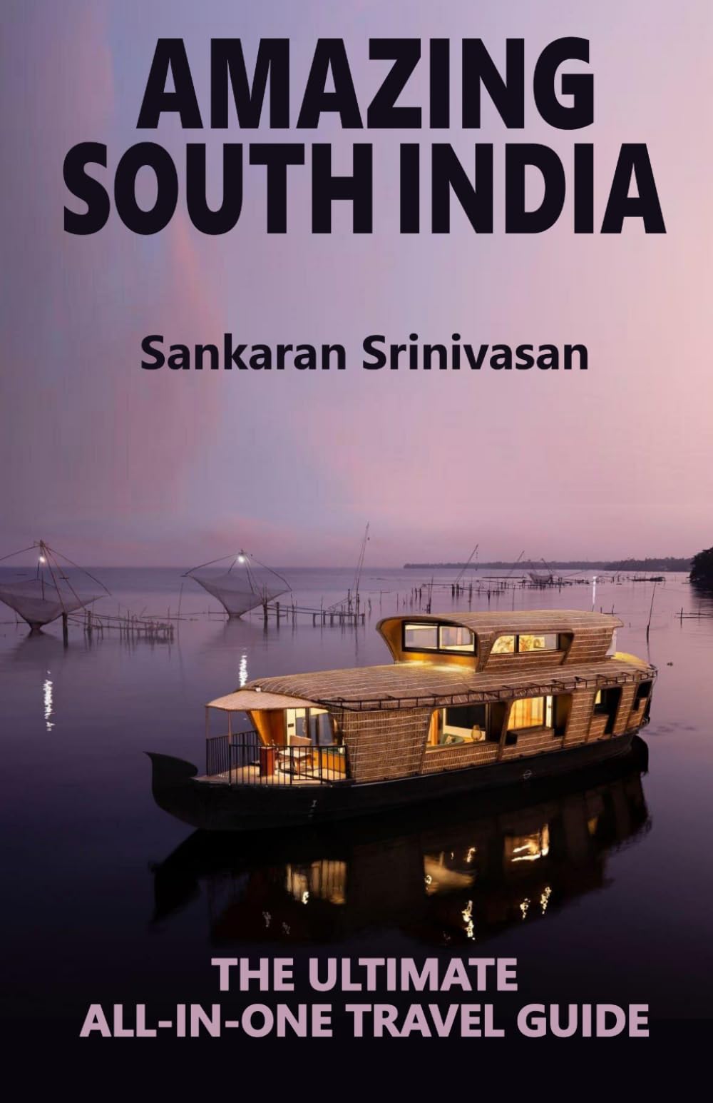 AMAZING SOUTH INDIA: The Ultimate All-in-One Travel Guide