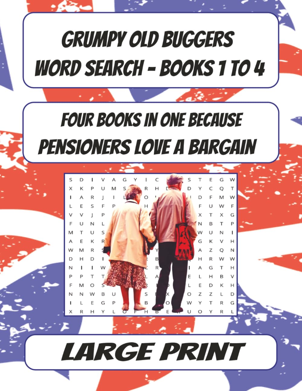 Grumpy Old Buggers: Large Print Word Search Books 1–4 (Bumper Edition): A Complete Word Search Collection For Grumpy British Pensioners (Grumpy Old Buggers Word Search Books)