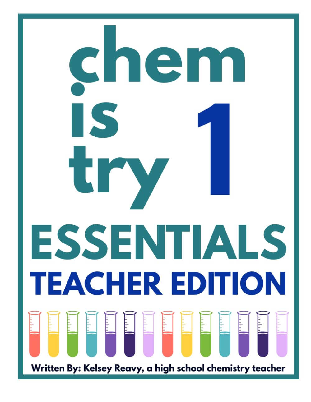 Chemistry Essentials Teacher Edition: A High School Chemistry Practice Workbook, Semester 1: Complete Answer Keys for All Semester 1 Worksheets (Grades 9–12) (Chem is Try Workbook Series)