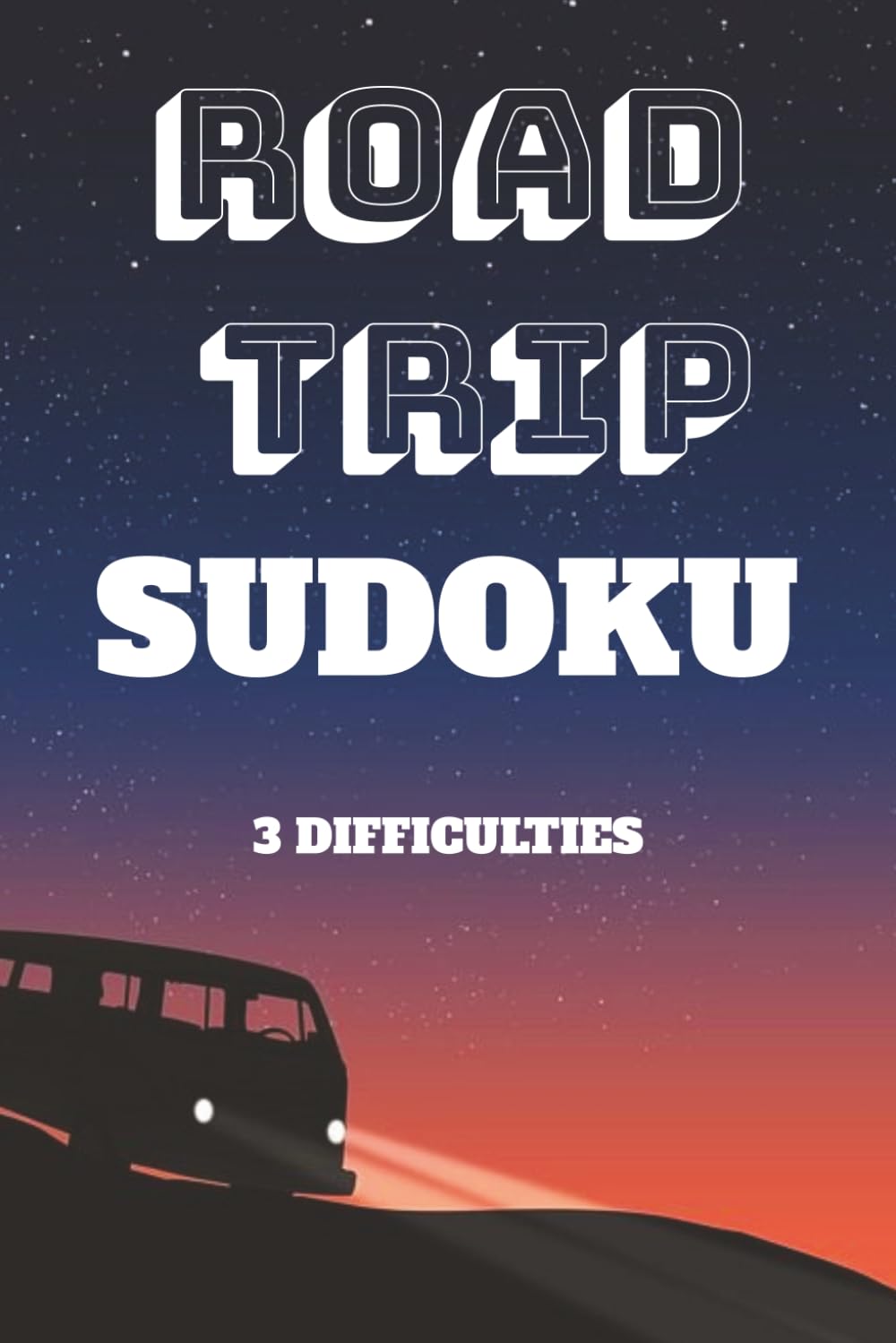 Road Trip Sudoku Puzzle Book: Sudoku Puzzles for Road Trips | Fun for long car trips and leisure time | 6x9 Inches, 110 Pages | 50+ Puzzles | Solutions Included