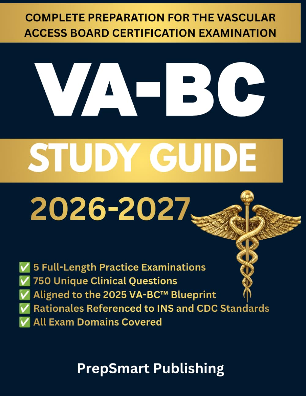 VA-BC Study Guide: The Complete Vascular Access Board Certification Study Guide with 5 Full-Length Practice Tests, Practice Questions, Real Clinical ... to Help You Pass on Your First Attempt