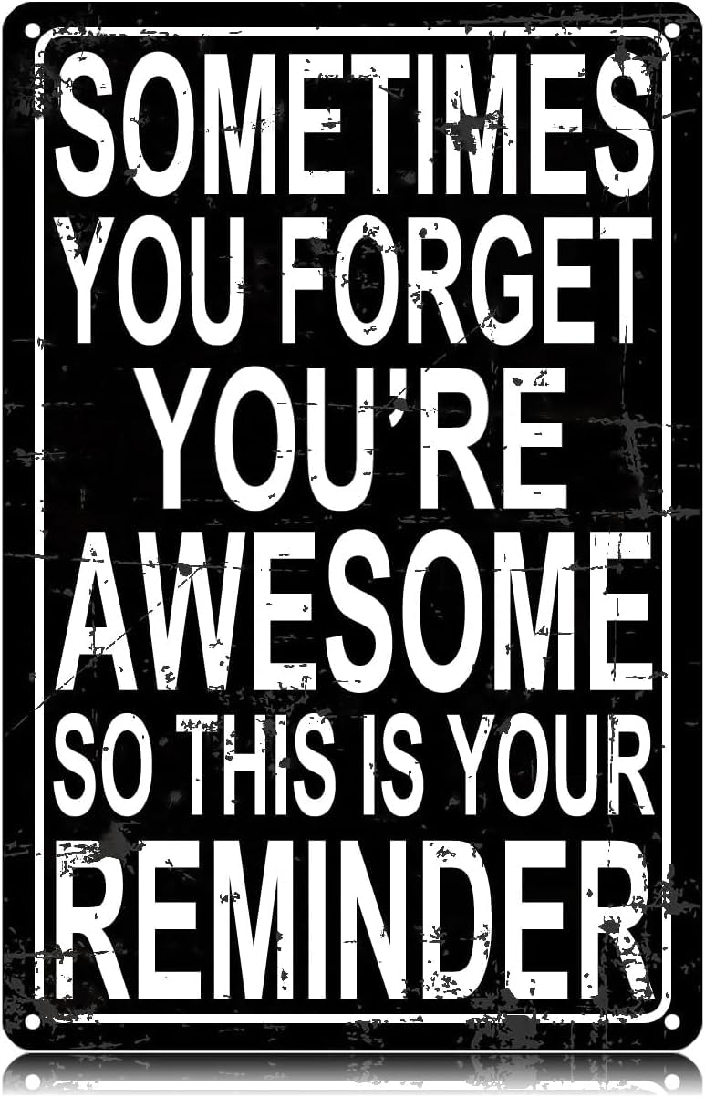 SMAZDFXX Sometime You Forget You're Awesome So This Is Your Reminder Positive Metal Tin Signs Funny Wall Art Decor Iron Poster for Home Farmhouse Bar Cafe Pub Garage Man Cave 5.5"x8"