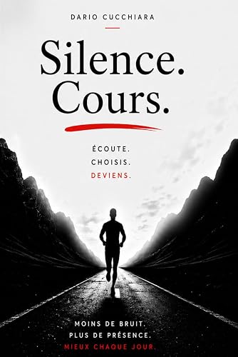Cours.: Écoute. Choisis. Deviens. Silence.
