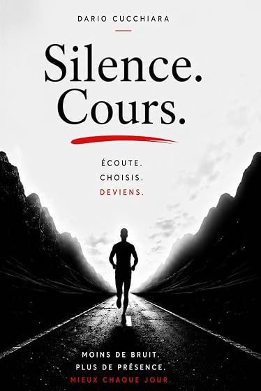 Silence. Cours.: Écoute. Choisis. Deviens