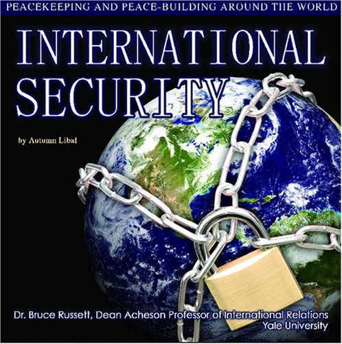 International Security: Peacekeeping and Peace- Building Around the World (The United Nations: Global Leadership)