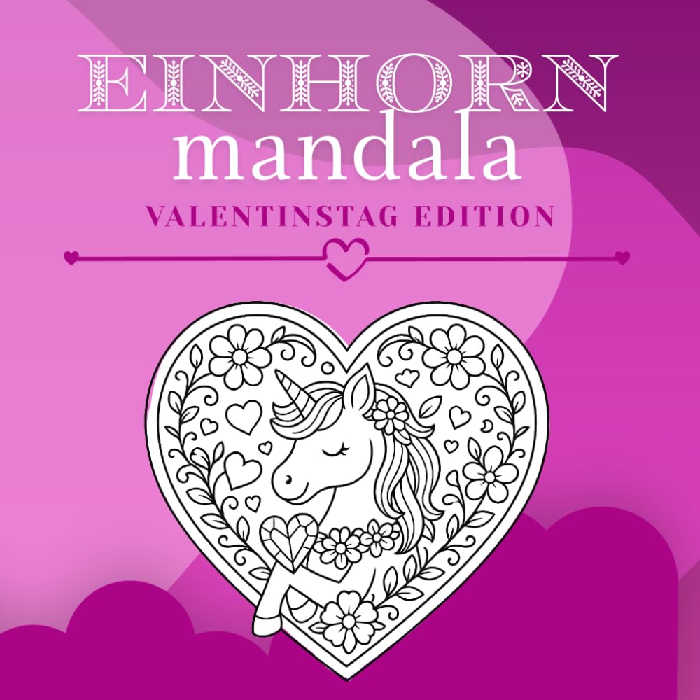 Valentinstag Einhorn Mandala Malbuch: Bezaubernde Valentinstags-Einhörner & Herz-Mandalas für Kinder und Jugendliche – Entspannender, romantischer ... Magie & Fantasie-Designs (Festliche Einhörne)