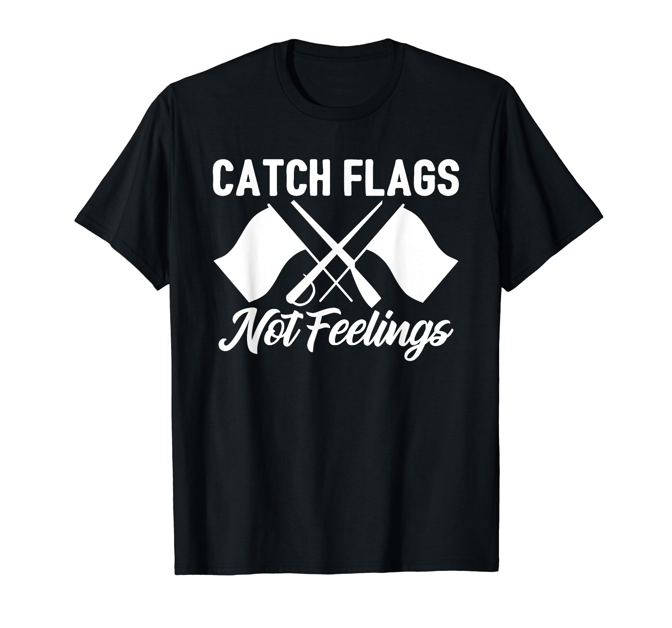 Color Guard Marching Band GiftsColor Guard Gift Catch Flags Not Feelings Funny Quote T-Shirt