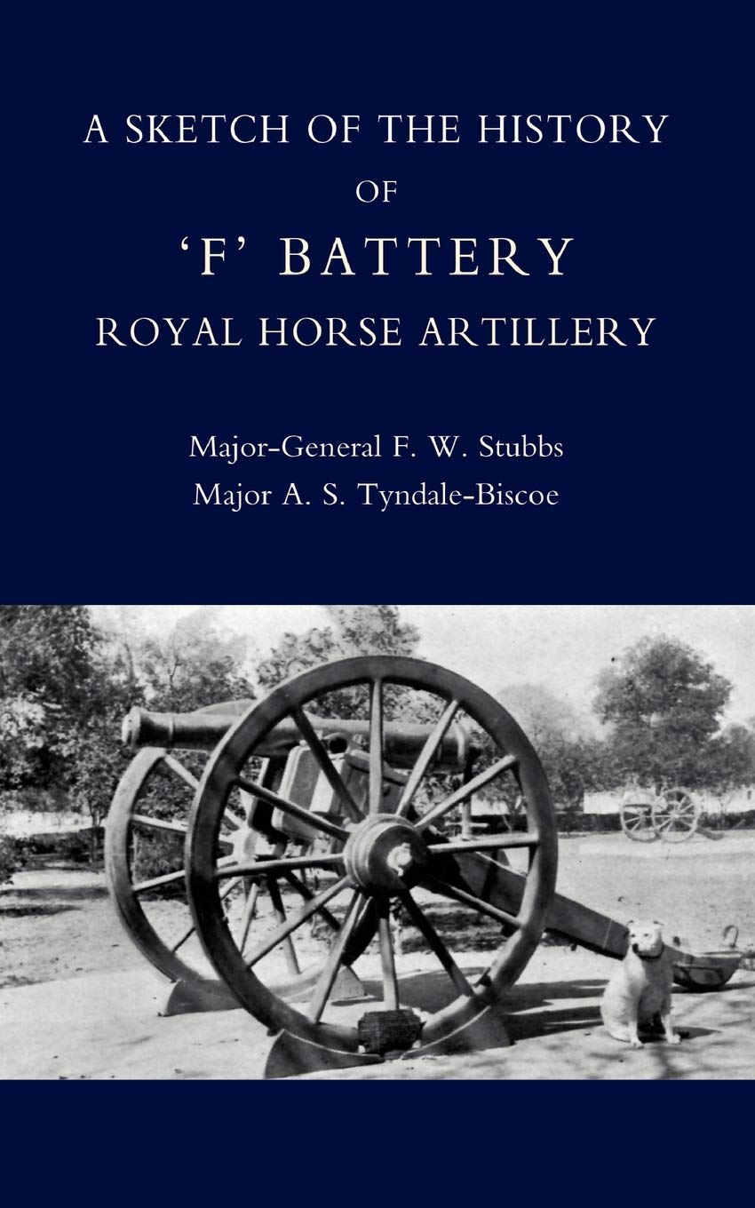 SKETCH OF THE HISTORY OF ‘F’ BATTERY ROYAL HORSE ARTILLERY