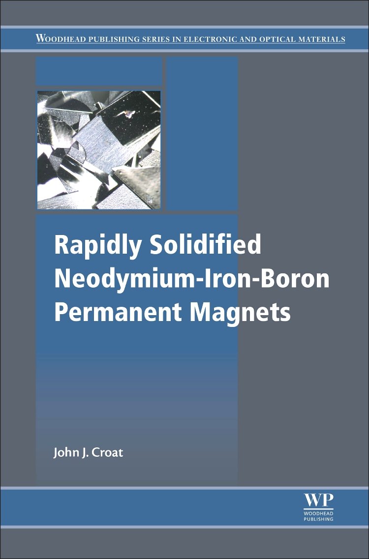 Rapidly Solidified Neodymium-Iron-Boron Permanent Magnets (Woodhead Publishing Series in Electronic and Optical Materials)