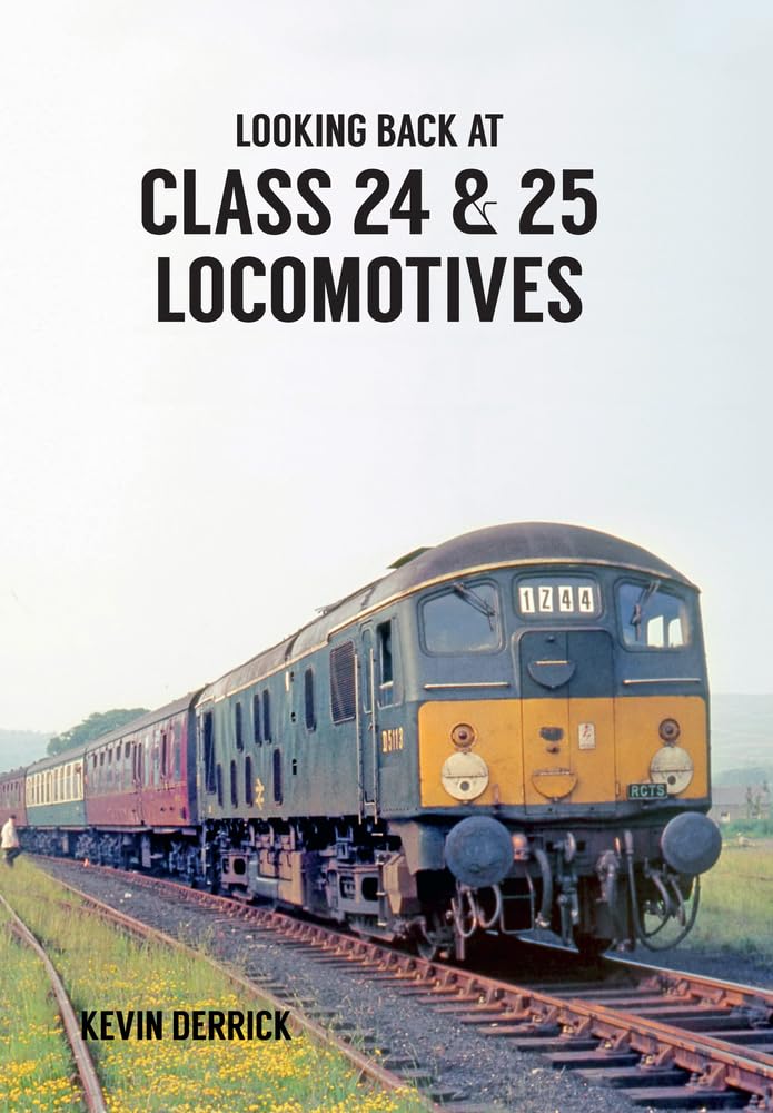 Looking Back At Class 24 & 25 Locomotives,Kevin Derrick