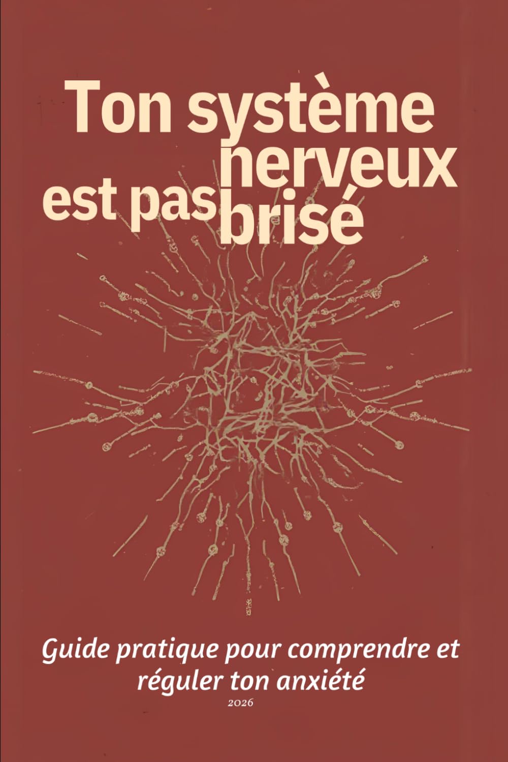 Ton système nerveux est pas brisé: Guide pratique pour comprendre et réguler ton anxiété: 1