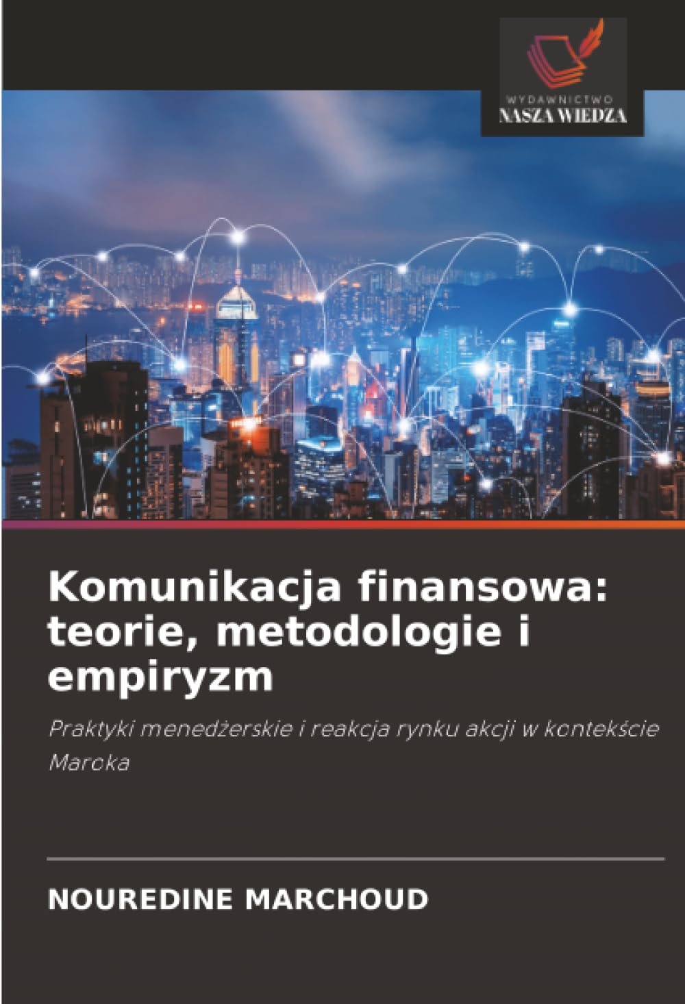 Komunikacja finansowa: teorie, metodologie i empiryzm: Praktyki menedżerskie i reakcja rynku akcji w kontekście Maroka