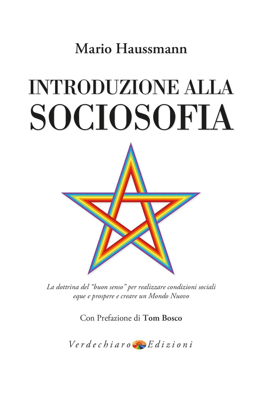Introduzione Alla Sociosofia. La Dottrina Del «Buon Senso» Per Realizzare Condizioni Sociali Eque E Prospere E Creare Un Mondo Nuovo - 4