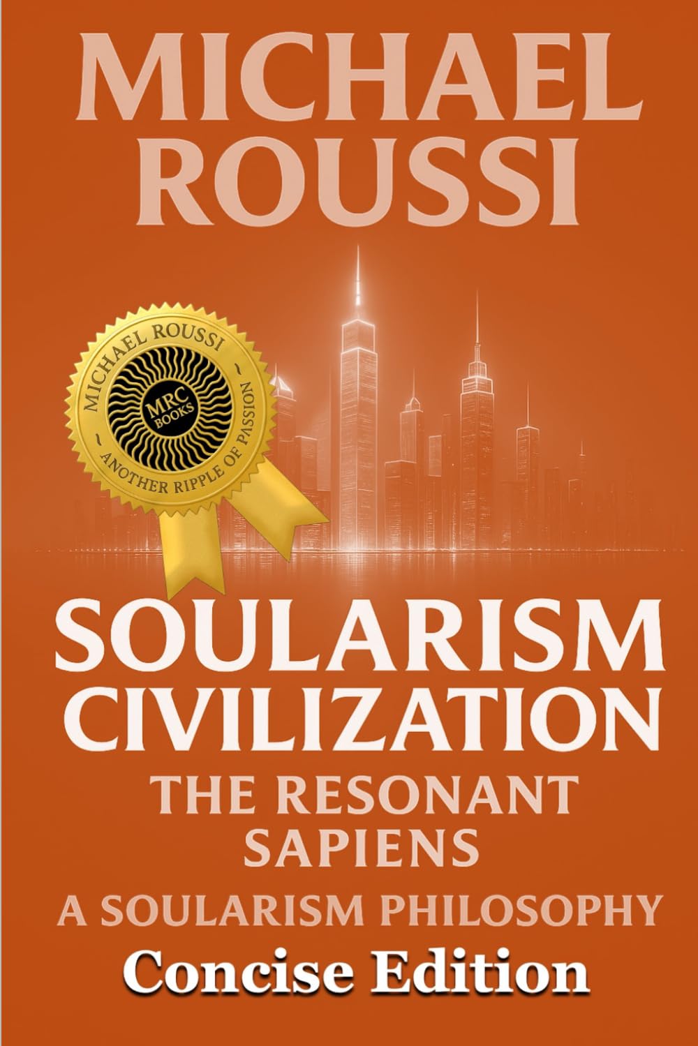 Soularism Civilization (Concise Edition): A Soularism Philosophy (Soularism Civilization Series)