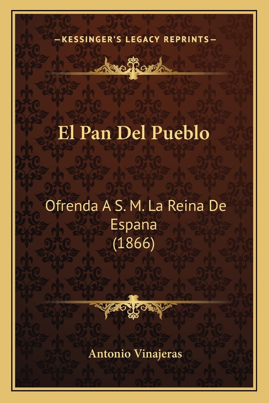 El Pan Del Pueblo: Ofrenda A S. M. La Reina De Espana (1866) (English and Spanish Edition)