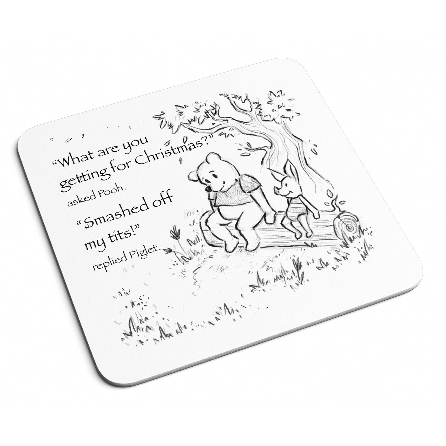 Sarcastic Christmas Winnie the Pooh and Piglet Coaster - SKETCH Novelty Cute Sweet Funny Rude Swear Festive Xmas Quote Best Friend Pig Bear Gift Present (White Prime)