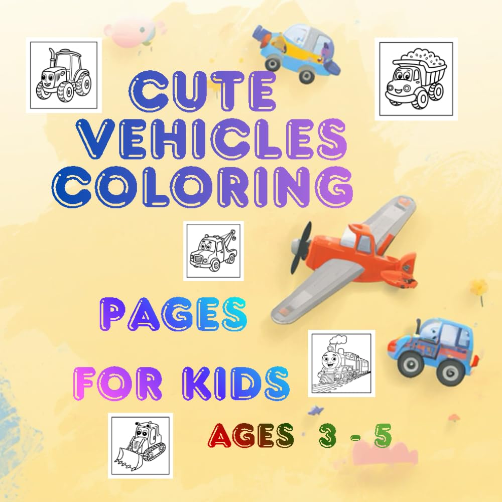 Cute Vehicles Coloring Book for Kids: 138 Fun and Easy Coloring Pages with Cars, Trucks, Trains, Construction Vehicles, Airplanes and Emergency Vehicles for Toddlers and Preschoolers Ages 3–5