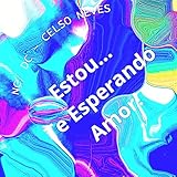 ESTOU TE ESPERANDO AMOR