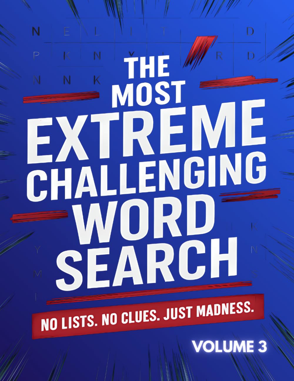 The Most Extreme Challenging Word Search Volume 3: 100 No‑List Word Search Puzzles for Adults Ready for a Real Challenge (Extreme No-List Word Search Series)