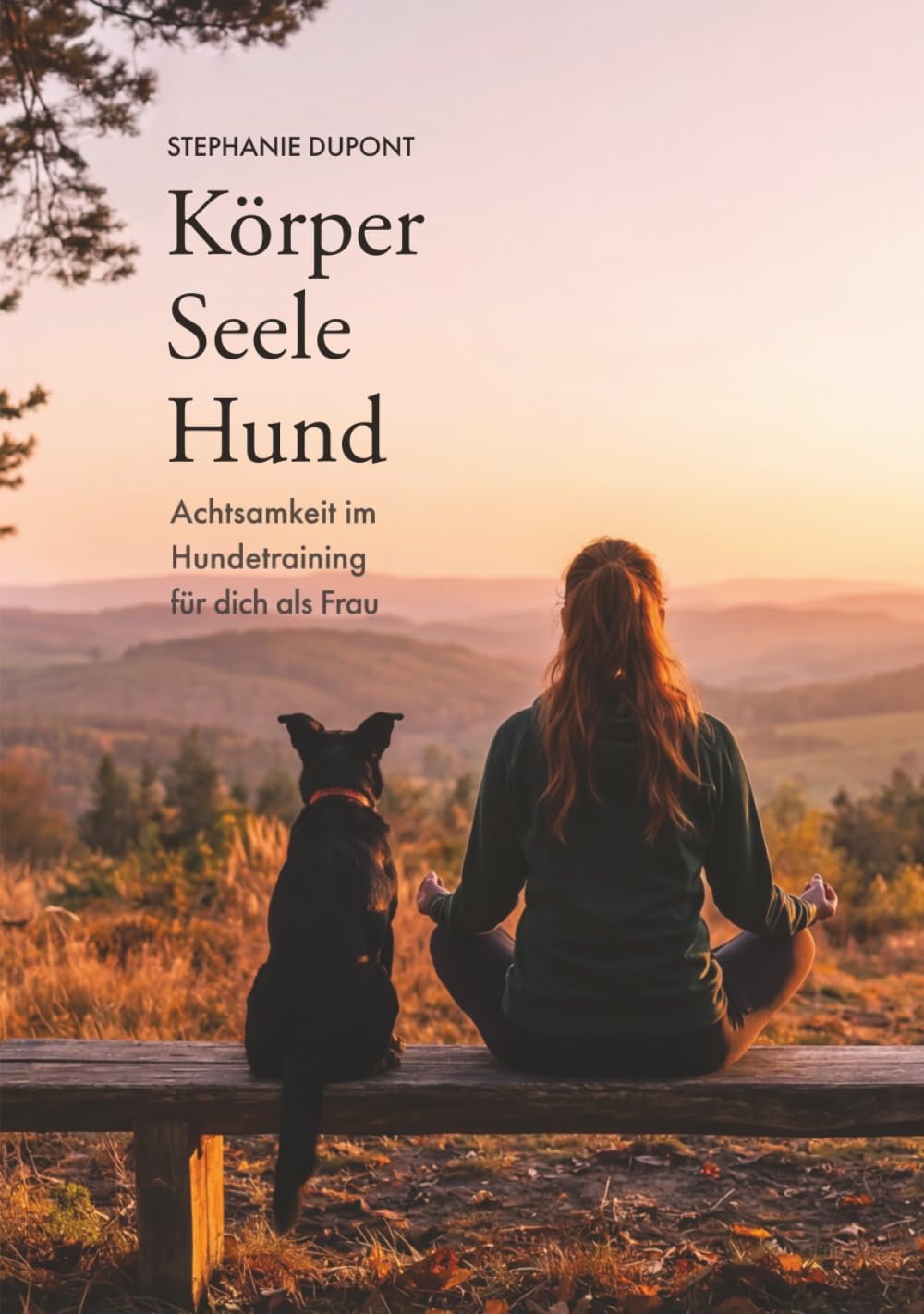 Körper Seele Hund: Achtsamkeit im Hundetraining für dich als Frau