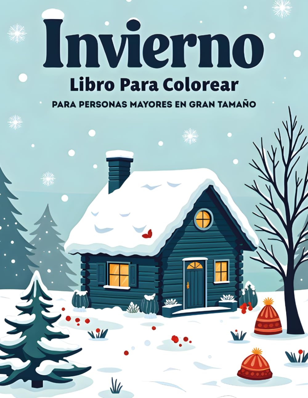 Invierno – Libro para Colorear para Personas Mayores en Gran Tamaño: Dibujos fáciles y de líneas gruesas · Motivos invernales sencillos para ... la mente y disfrutar del tiempo libre.