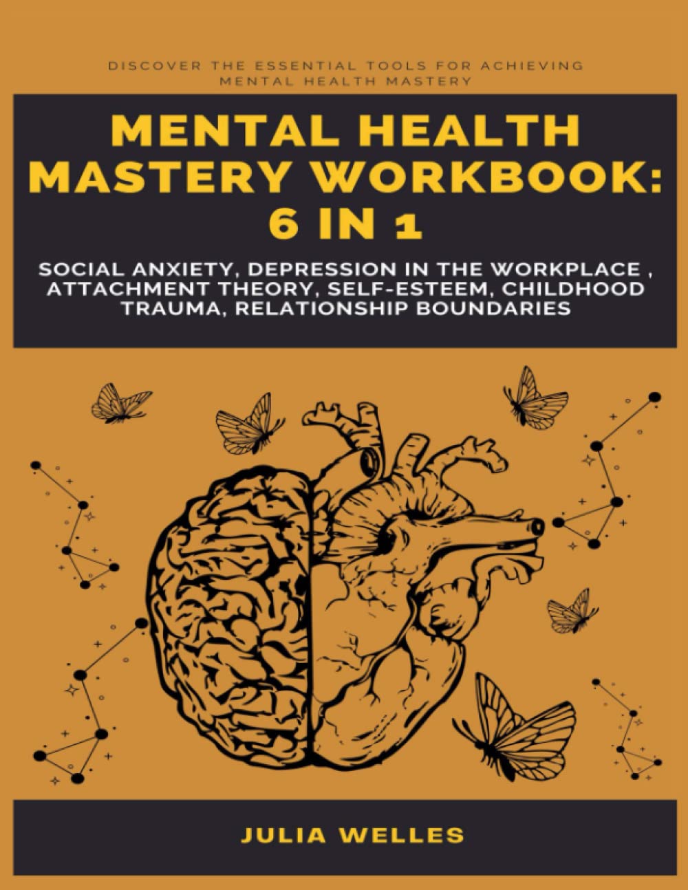 Mental Health Mastery Workbook: 6 in 1: Social Anxiety, Depression in the Workplace, Attachment Theory, Self-Esteem, Childhood Trauma, relationship boundaries