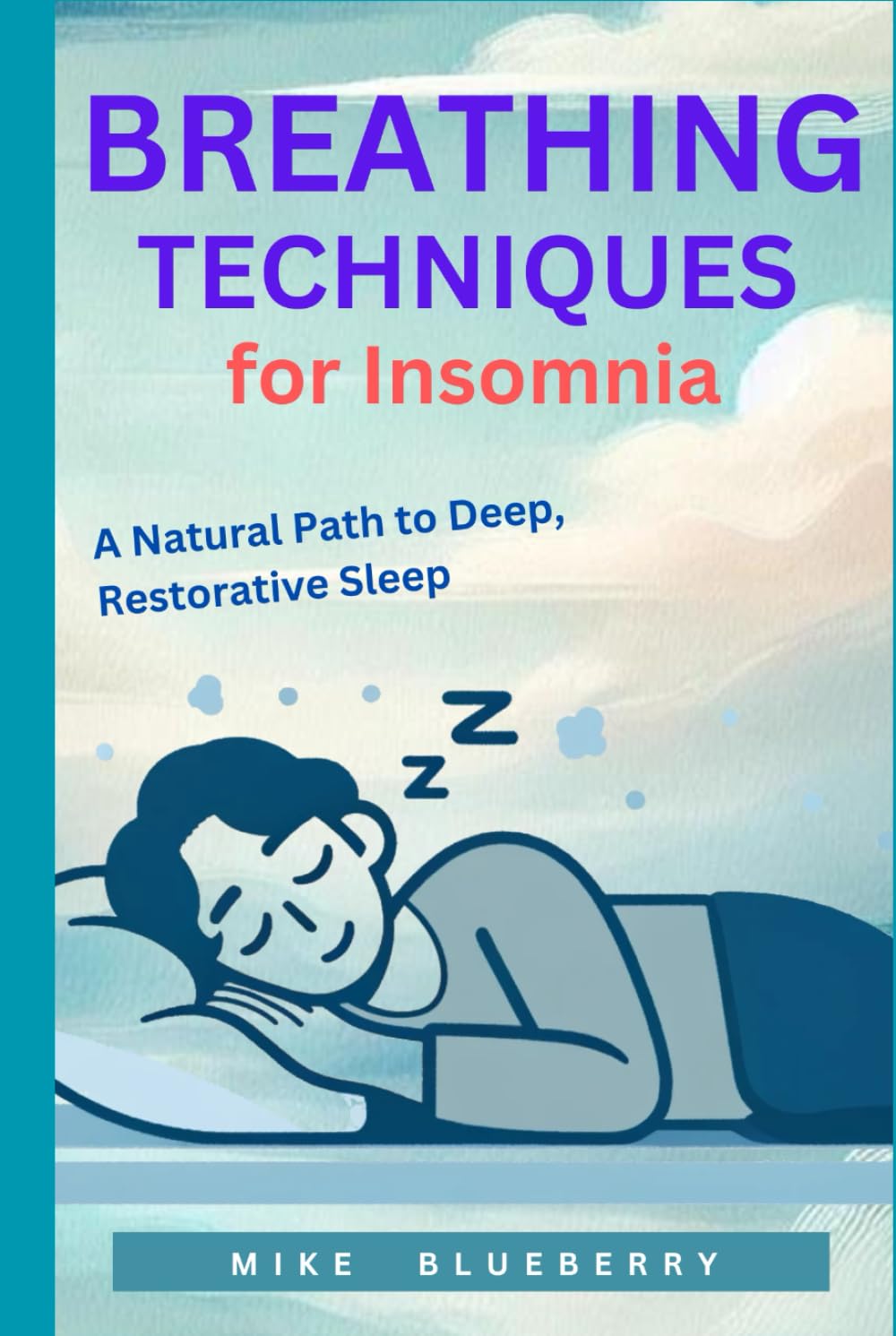 BREATHING TECHNIQUES FOR INSOMNIA: A Natural Path to Deep, Restorative Sleep
