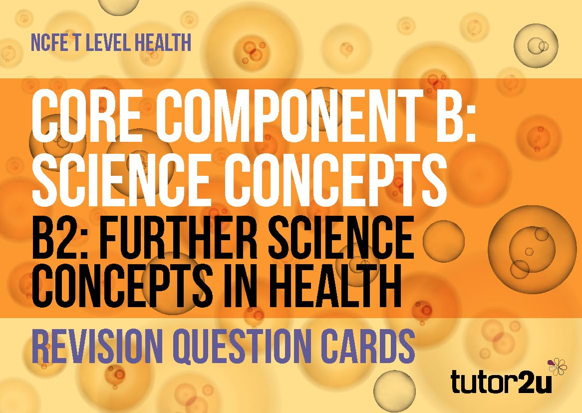 tutor2u HealthNCFE T Level Health Revision Question Cards for Core Component B2: Further Science Concepts