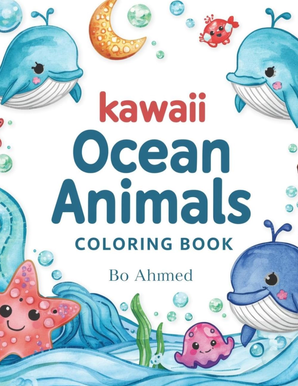 Kawaii Ocean Animals Coloring Book: Cute and Adorable Animals with Easy Coloring Pages for Boys and Girls (Kawaii Cute Coloring Series)