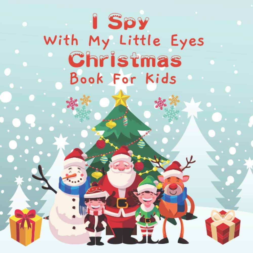 I Spy With My Little Eye Christmas Book for Kids: Christmas Activity Book For kids, A Fun & Interactive Guessing Game For Toddler and Preschool, ... Guessing Game Picture Book for 2-5 Years Old.