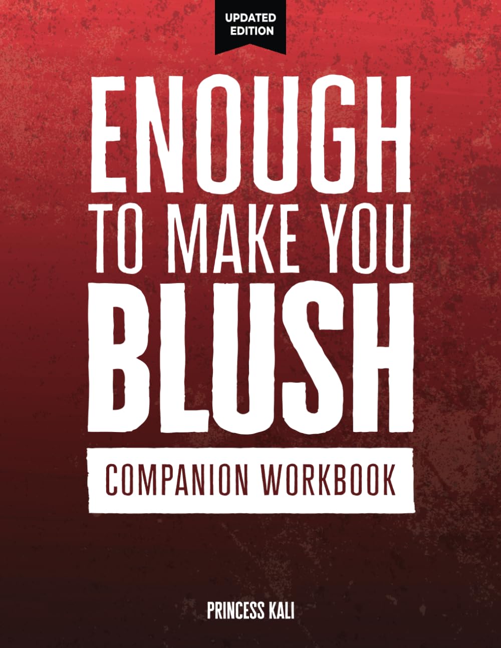 Enough To Make You Blush: Companion Workbook (Enough To Make You Blush: Updated Edition)