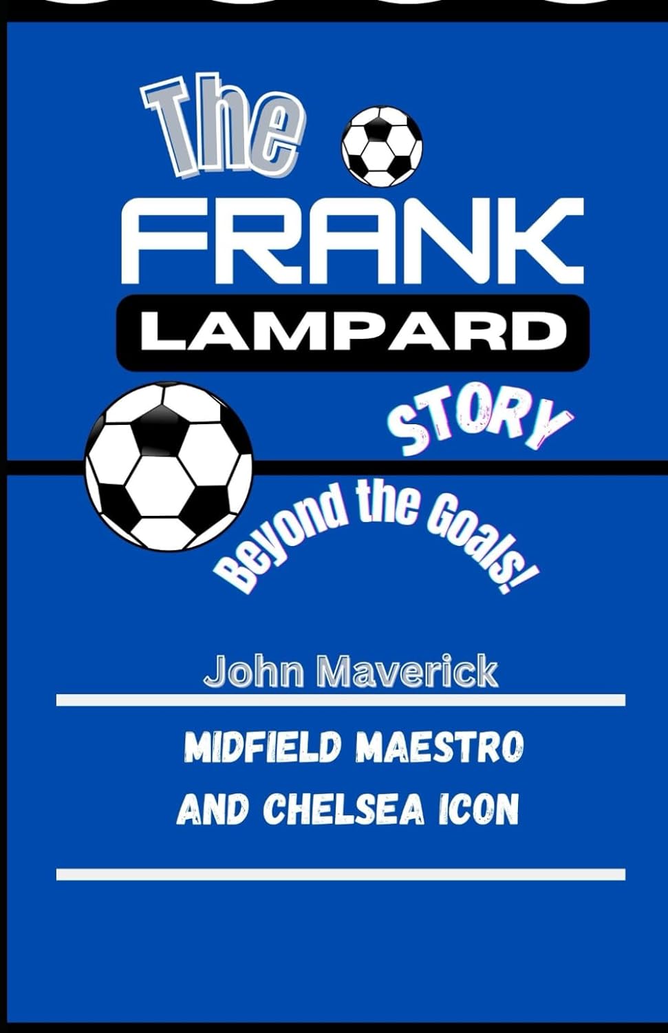 THE FRANK LAMPARD STORY: Midfield Maestro and Chelsea Icon