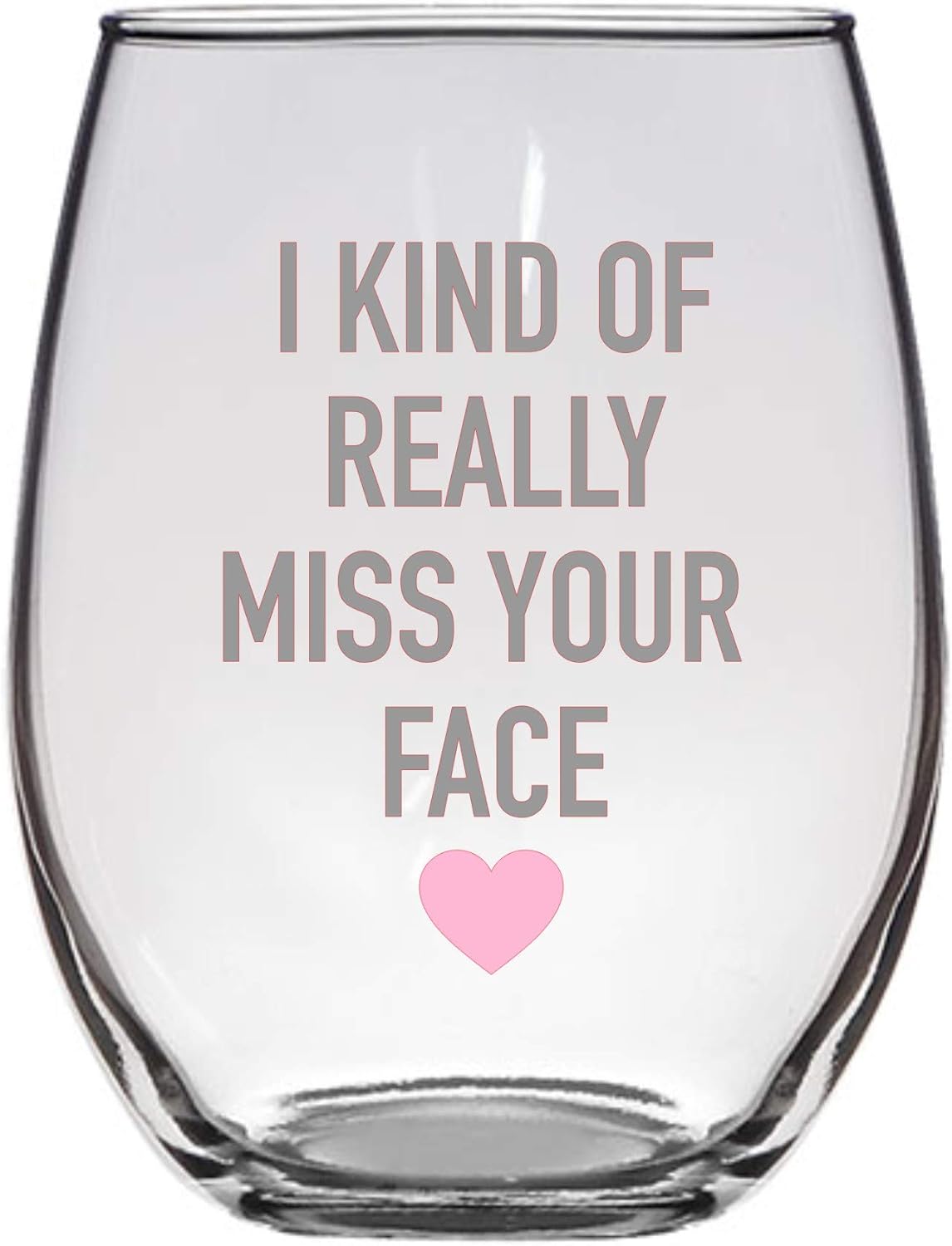 I Kind of Really Miss Your Face Wine Glass 21 Oz, Long Distance Relationship, Friend Gift