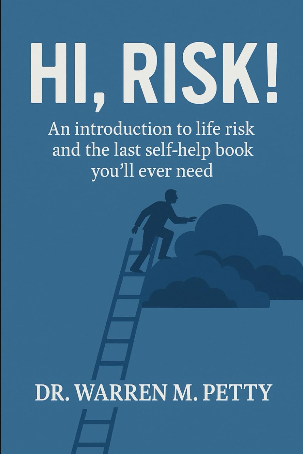 Hi, Risk!: The Last Self-Help Book You'll Ever Need!