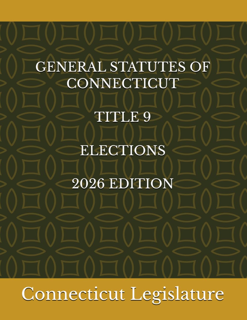GENERAL STATUTES OF CONNECTICUT TITLE 9 ELECTIONS 2026 EDITION