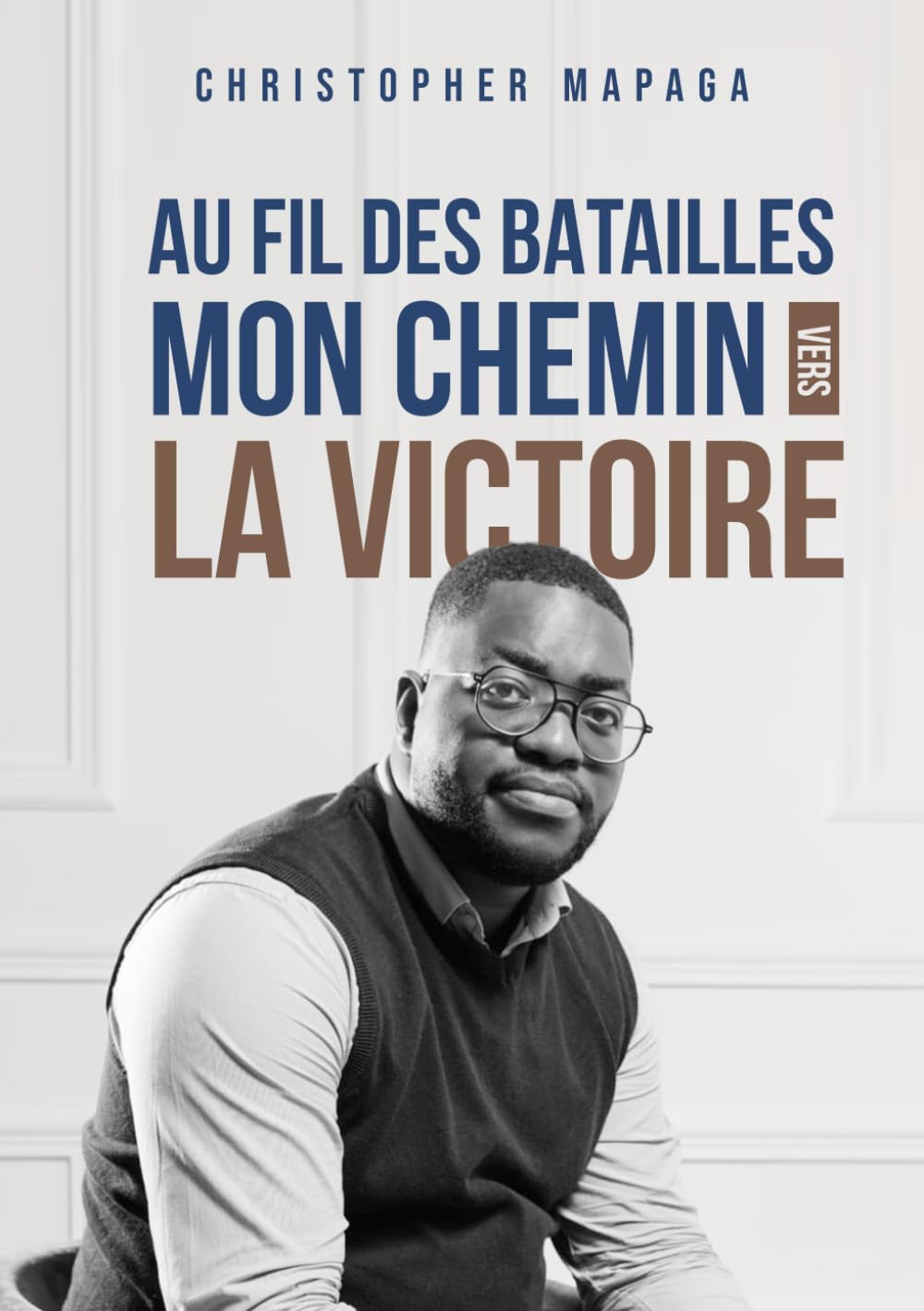 AU FIL DES BATAILLES: Mon chemin vers la victoire