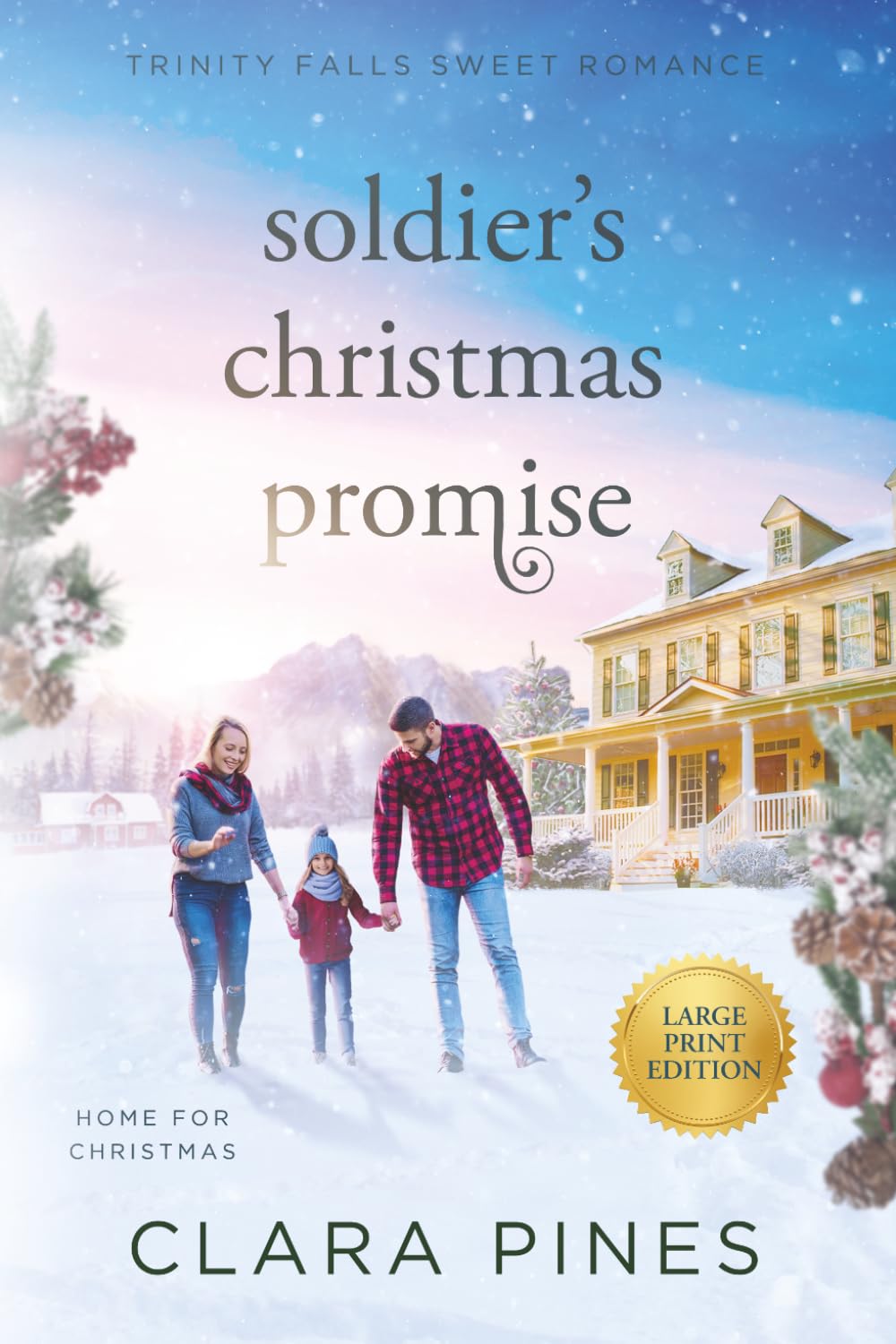 Soldier's Christmas Promise: Trinity Falls Sweet Romance - Home for Christmas - Book 8 (Clara Pines Large Print Sweet Romance)