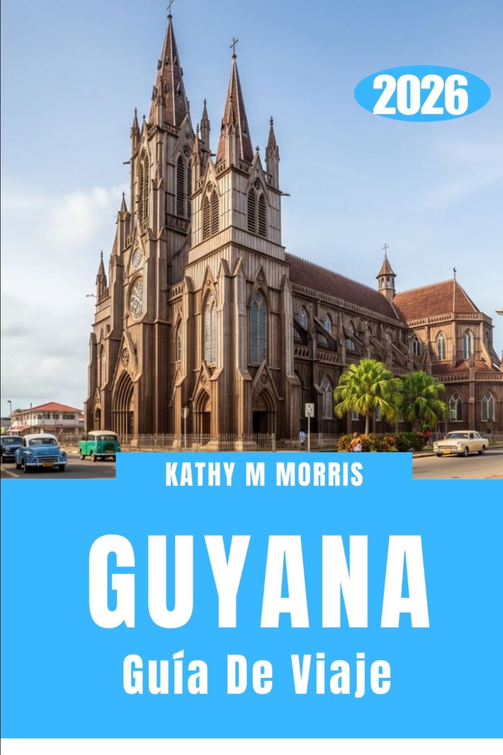 GUÍA DE VIAJE DE GUYANA 2026: En busca de mundos remotos donde la naturaleza aún impone las reglas.