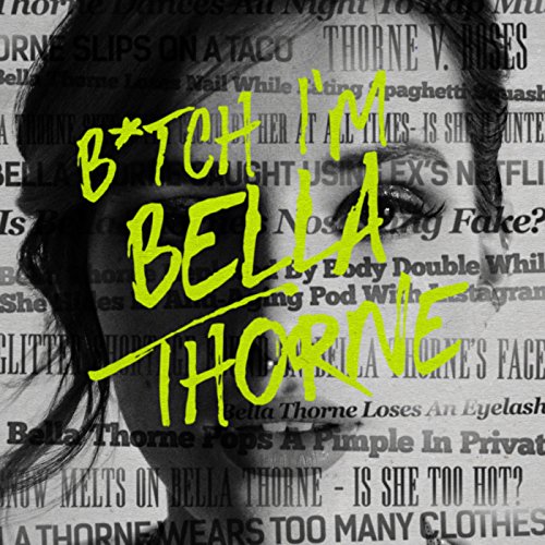 B*Tch I'M Bella Thorne [Explicit]