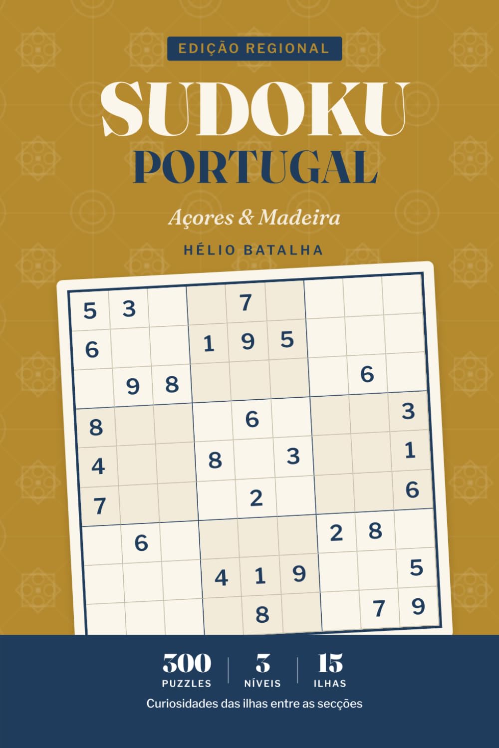 Sudoku Portugal — Açores & Madeira: Large Print Portuguese Sudoku — Azores & Madeira Edition — 300 Puzzles with Island Culture & Curiosities