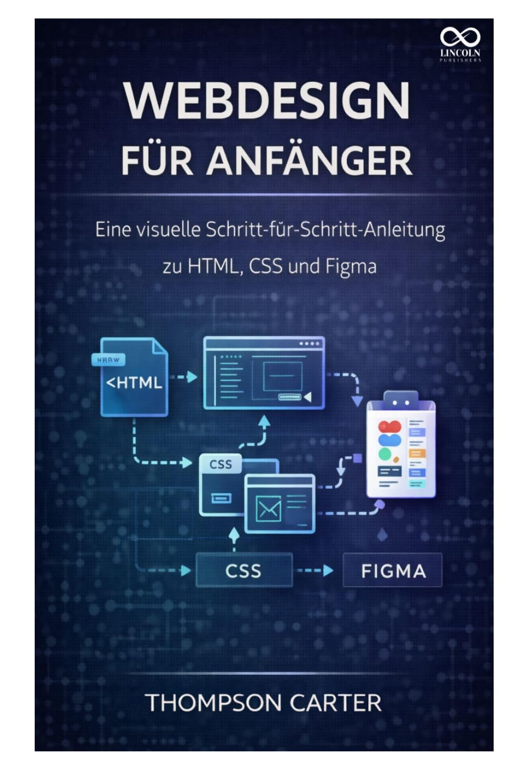 Webdesign für Anfänger: Eine visuelle Schritt-für-Schritt-Anleitung zu HTML, CSS und Figma
