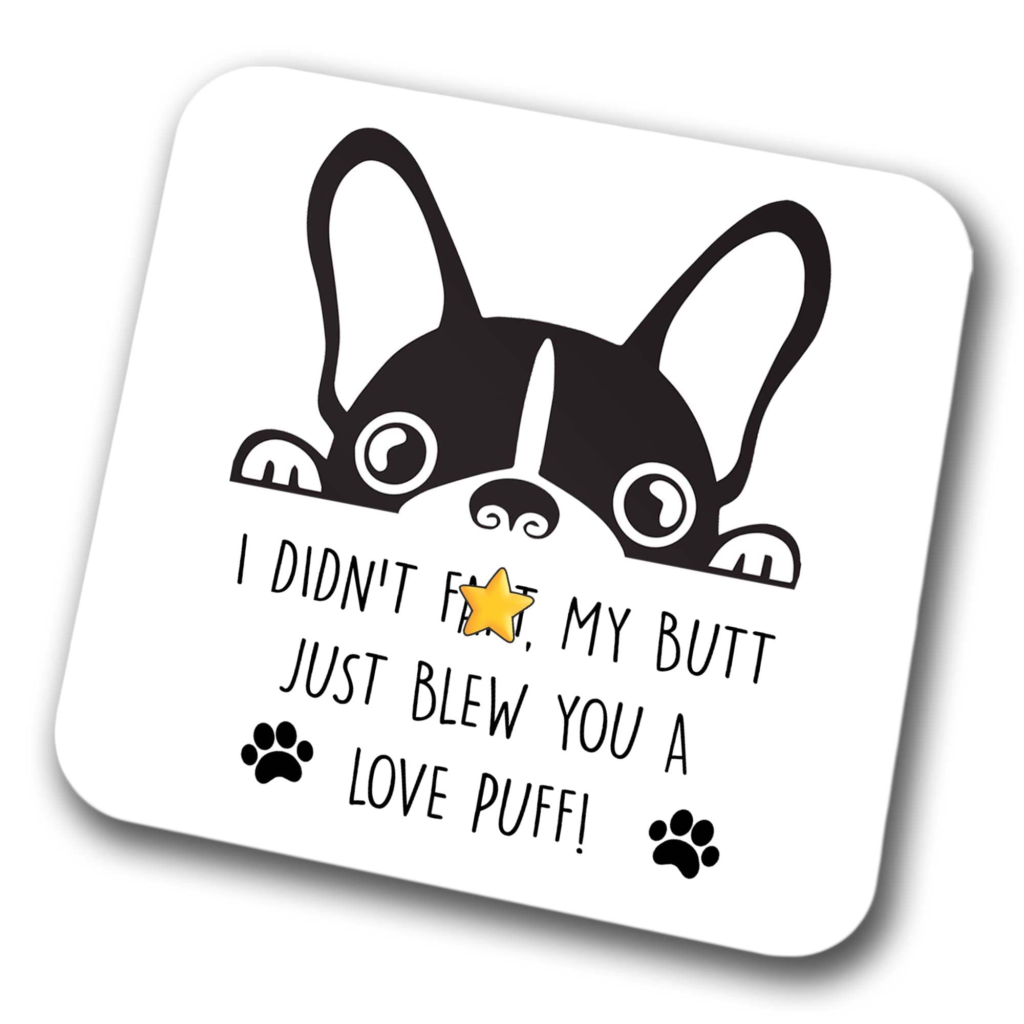 Frenchie Coaster I Didn't Fart My Butt Just Blew You A Love Puff Pet Present French Bulldog Dog Mum Dad Friend Joke Funny Gift Birthday Christmas, Hardboard Coaster