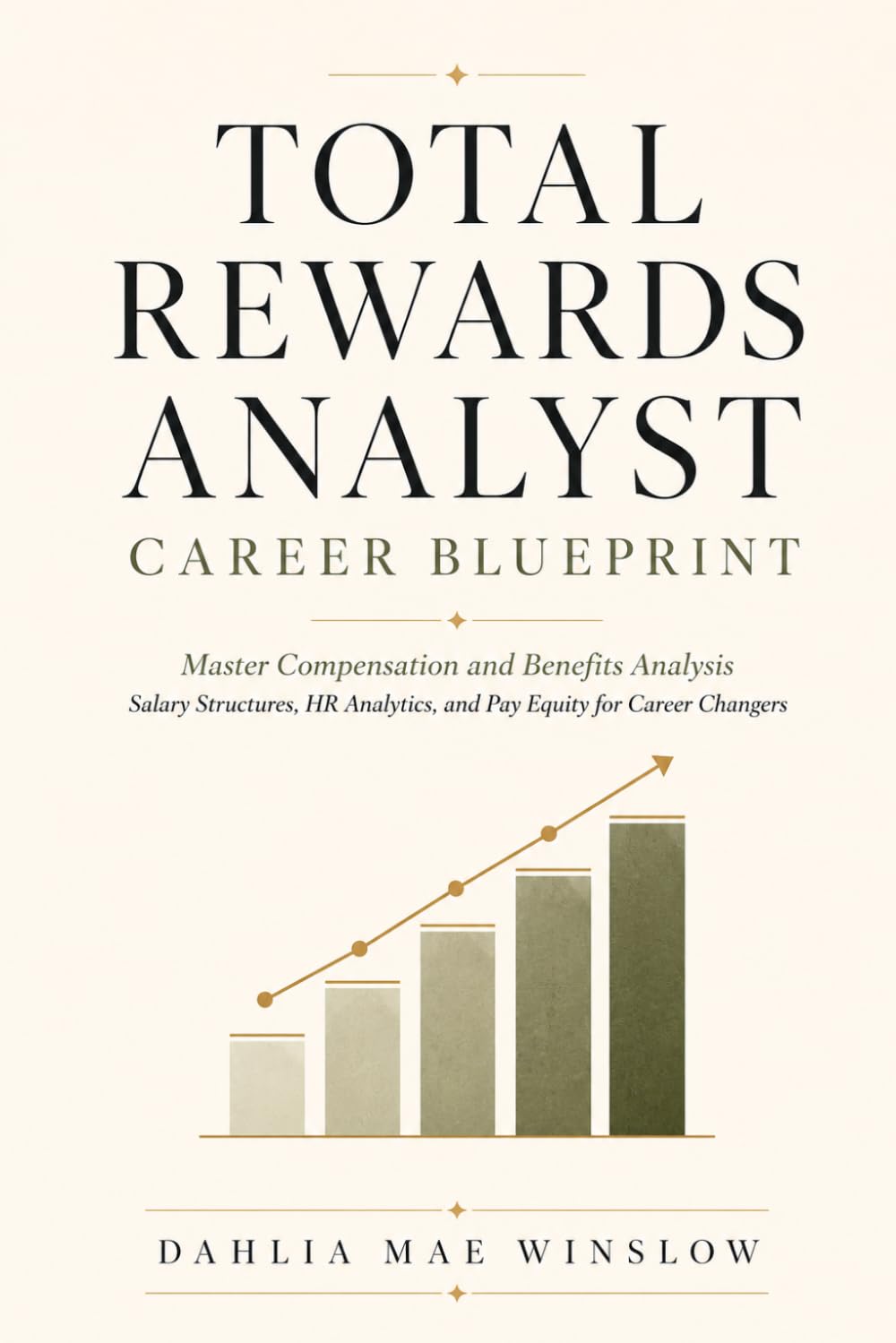 Total Rewards Analyst Career Blueprint: Master Compensation and Benefits Analysis: A Practical Guide to Salary Structures, HR Analytics, and Pay Equity for Career Changers