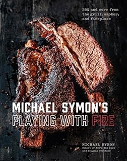 Michael Symon's Playing with Fire: BBQ and More from the Grill, Smoker, and Fireplace: A Cookbook