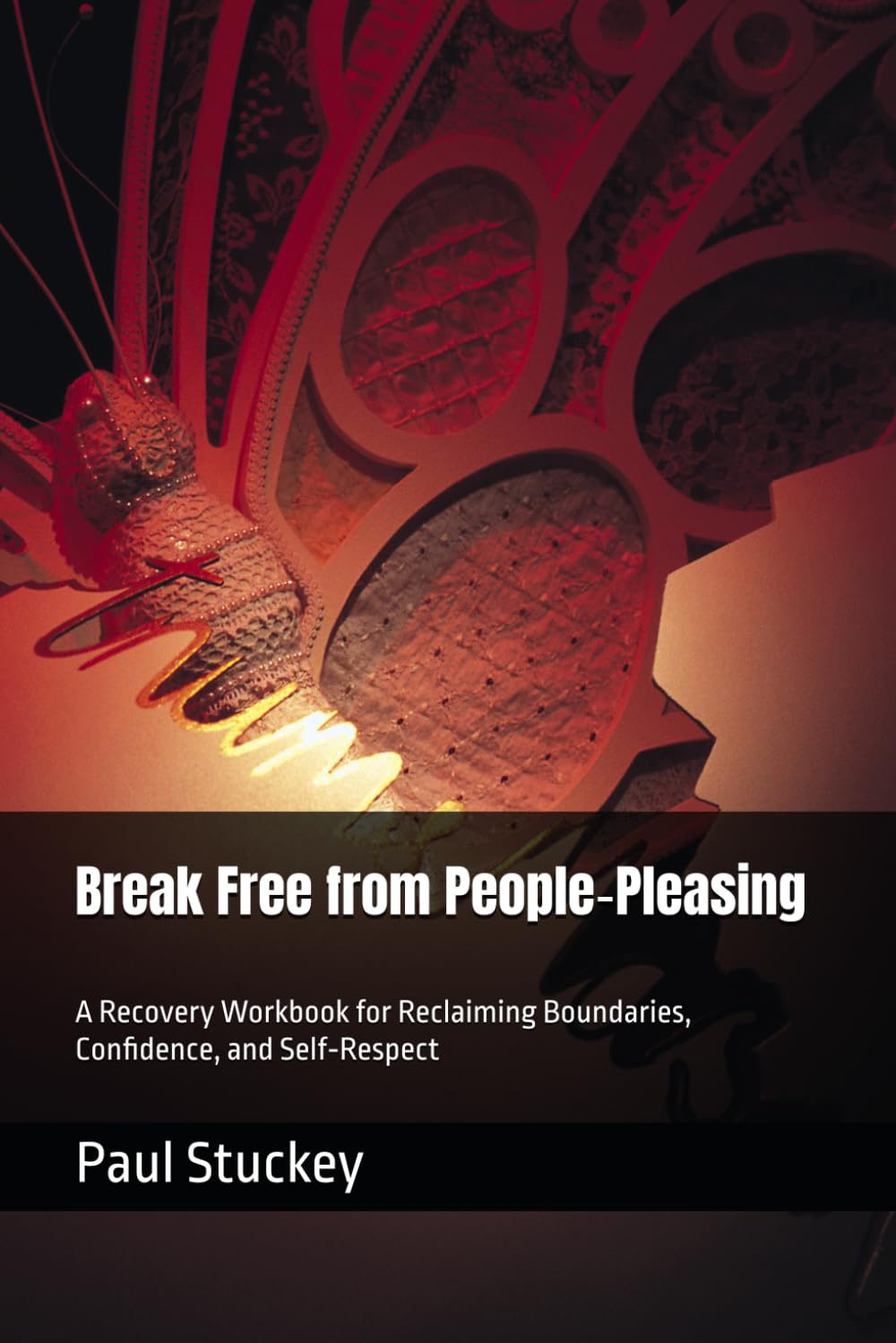 Break Free from People‑Pleasing: A Recovery Workbook for Reclaiming Boundaries, Confidence, and Self‑Respect
