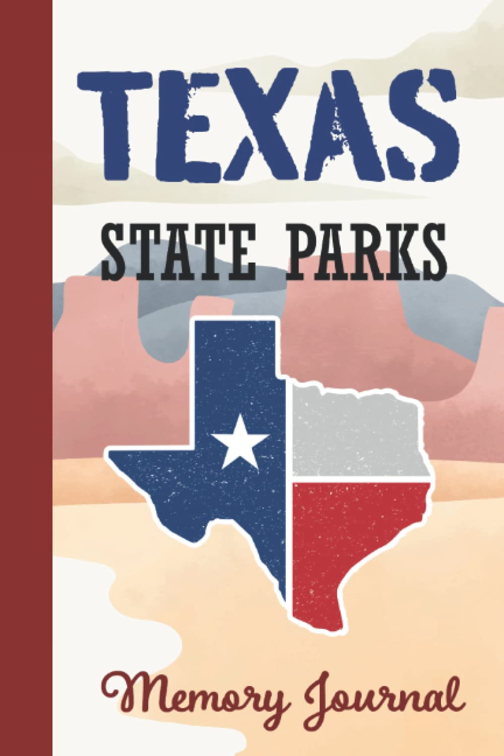 TEXAS STATE PARKS MEMORY JOURNAL: Passport Book With Prompts ★ 62 Parks With Popular Attractions
