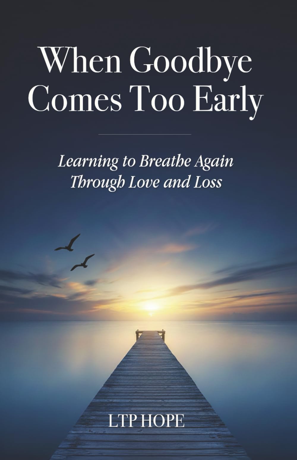 When Goodbye Comes Too Early: Learning To Breathe Again Through Love and Loss